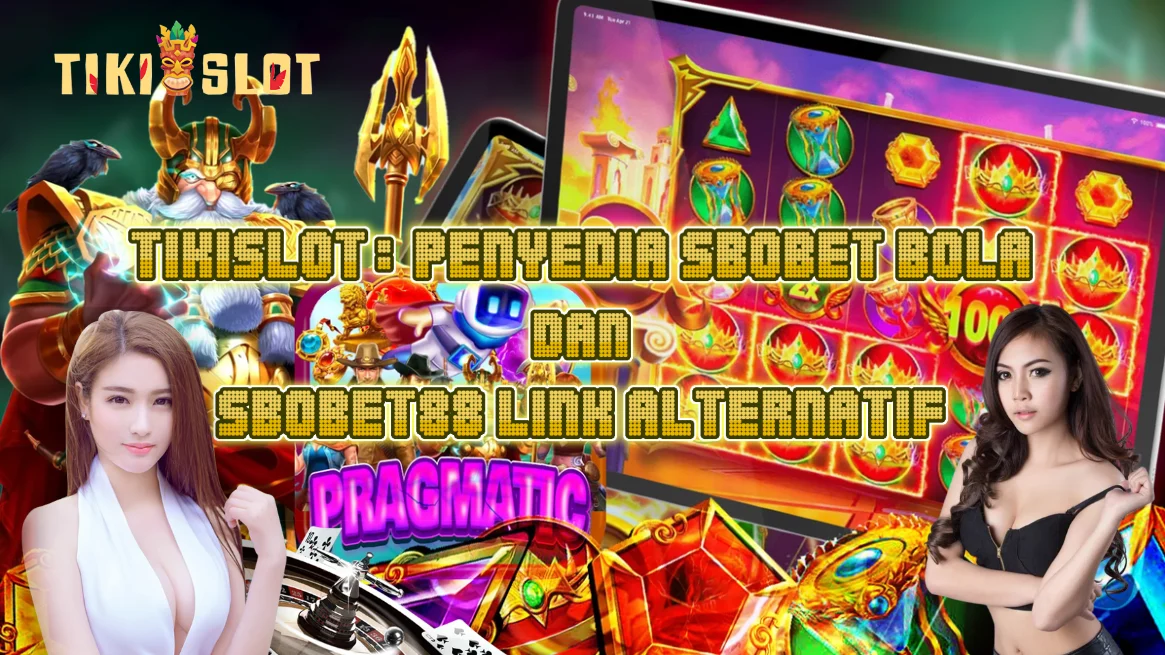 Gabung TIKISLOT Sekarang! Main Sbobet Bola & Slot Sbobet88 Anti Blokir